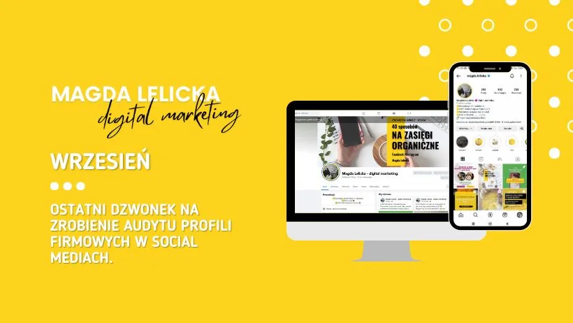 WRZESIEŃ ostatni dzwonek na zrobienie audytu profili firmowych w social mediach. Sprawdź dlaczego!